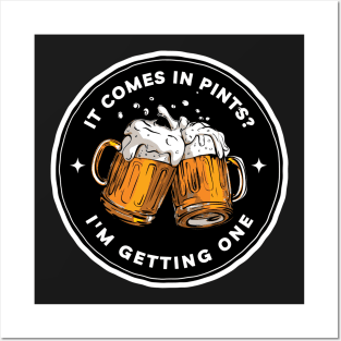 It Comes In Pints - Im Getting One - Black - Fantasy Funny Beer Posters and Art